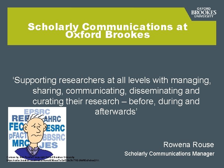 Scholarly Communications at Oxford Brookes ‘Supporting researchers at all levels with managing, sharing, communicating,