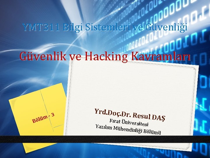 YMT 311 Bilgi Sistemleri ve Güvenliği Güvenlik ve Hacking Kavramları m Bölü -3 Yrd.