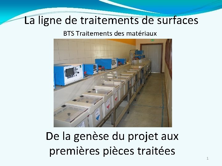 La ligne de traitements de surfaces BTS Traitements des matériaux De la genèse du