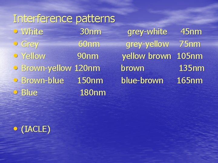 Interference patterns • White 30 nm • Grey 60 nm • Yellow 90 nm