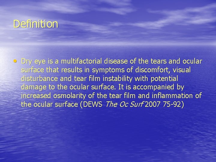 Definition • Dry eye is a multifactorial disease of the tears and ocular surface