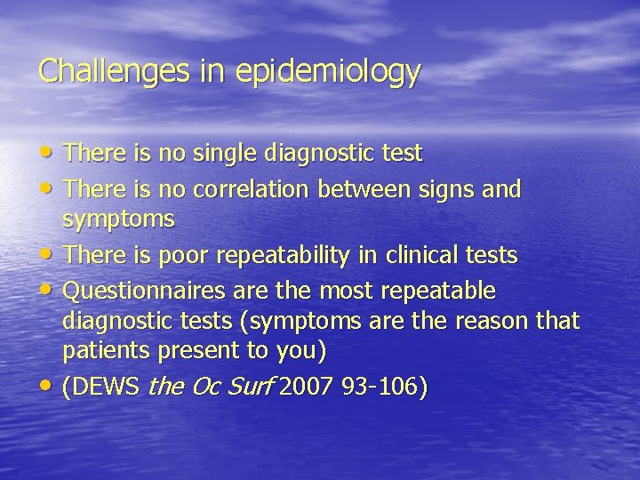 Challenges in epidemiology • There is no single diagnostic test • There is no