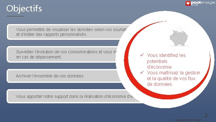 Objectifs Vous permettre de visualiser les données selon vos souhaits et d’éditer des rapports