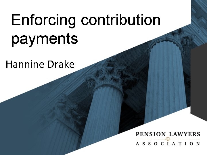 Enforcing contribution payments Hannine Drake 