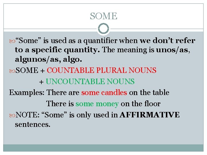 SOME “Some” is used as a quantifier when we don’t refer to a specific