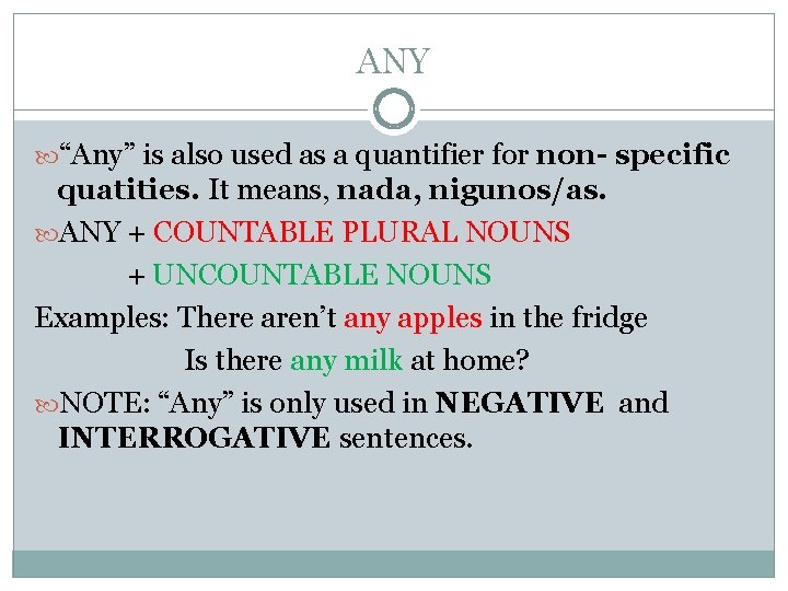 ANY “Any” is also used as a quantifier for non- specific quatities. It means,