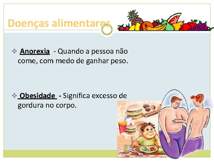 Doenças alimentares v Anorexia - Quando a pessoa não come, com medo de ganhar