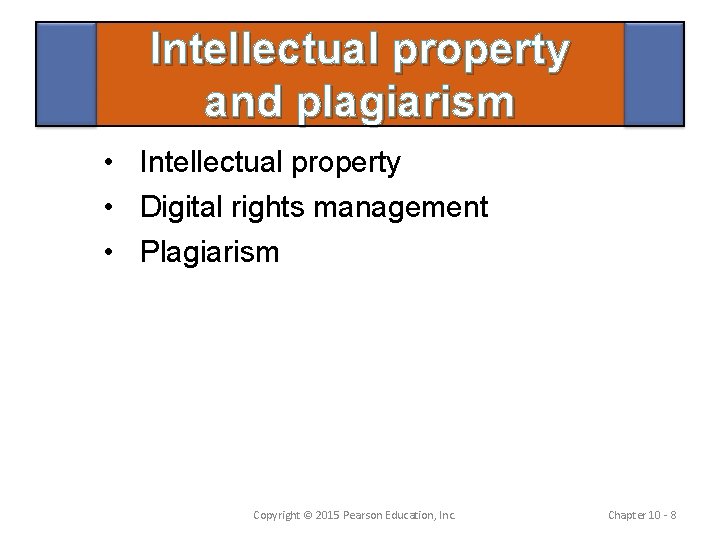 Intellectual property and plagiarism • Intellectual property • Digital rights management • Plagiarism Copyright