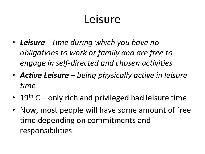 Leisure • Leisure - Time during which you have no obligations to work or