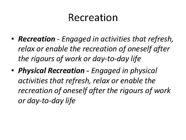 Recreation • Recreation - Engaged in activities that refresh, relax or enable the recreation