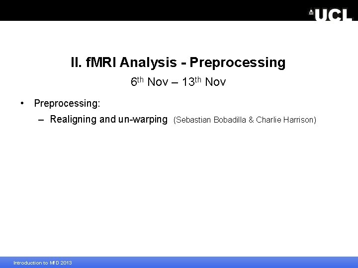 II. f. MRI Analysis - Preprocessing 6 th Nov – 13 th Nov •