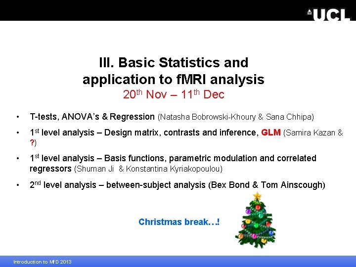 III. Basic Statistics and application to f. MRI analysis 20 th Nov – 11