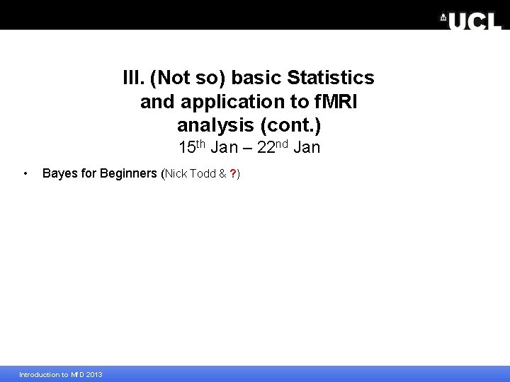 III. (Not so) basic Statistics and application to f. MRI analysis (cont. ) 15