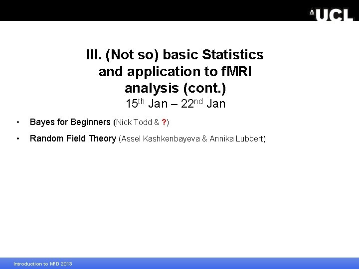 III. (Not so) basic Statistics and application to f. MRI analysis (cont. ) 15