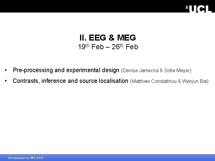 II. EEG & MEG 19 th Feb – 26 th Feb • Pre-processing and