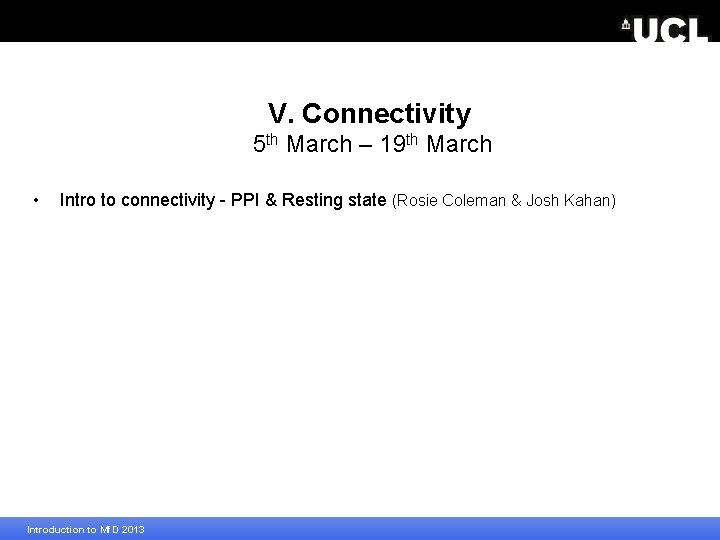 V. Connectivity 5 th March – 19 th March • Intro to connectivity -