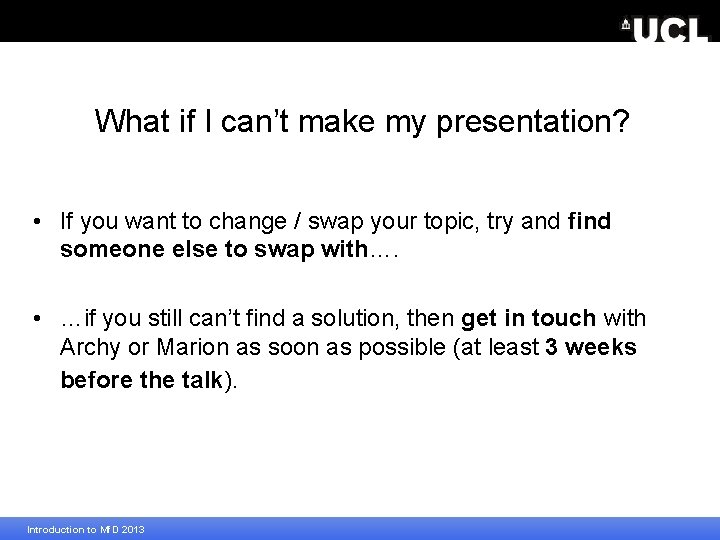 What if I can’t make my presentation? • If you want to change /