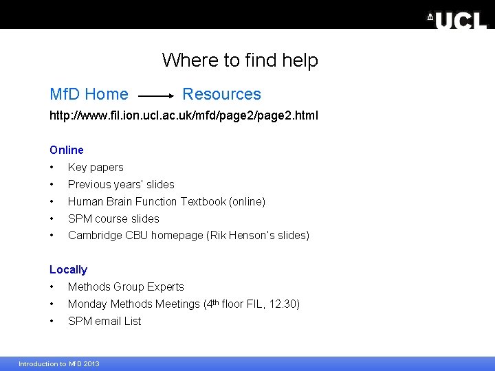 Where to find help Mf. D Home Resources http: //www. fil. ion. ucl. ac.