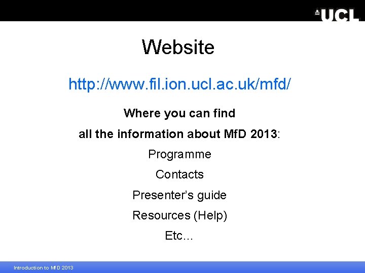 Website http: //www. fil. ion. ucl. ac. uk/mfd/ Where you can find all the