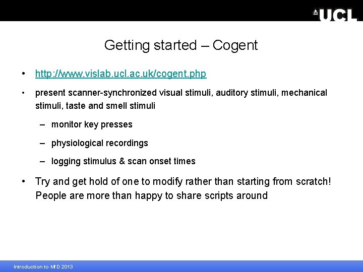 Getting started – Cogent • http: //www. vislab. ucl. ac. uk/cogent. php • present