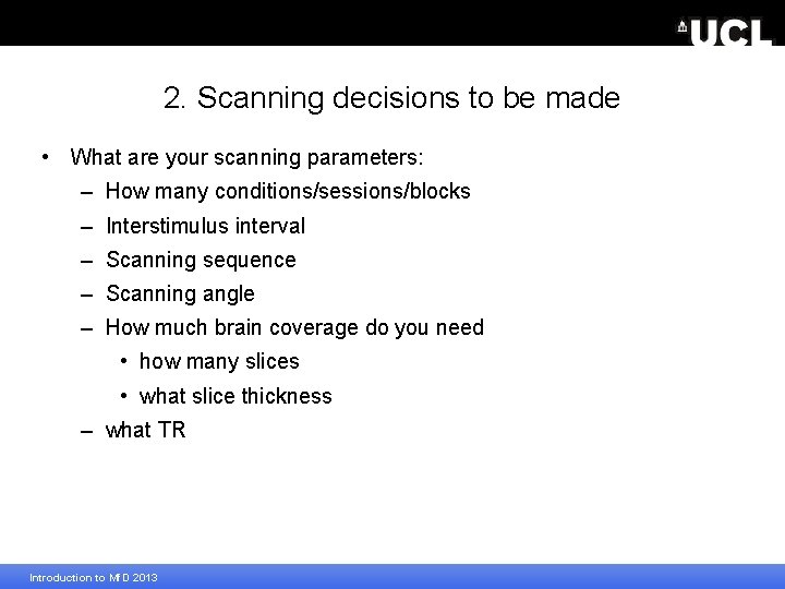 2. Scanning decisions to be made • What are your scanning parameters: – How