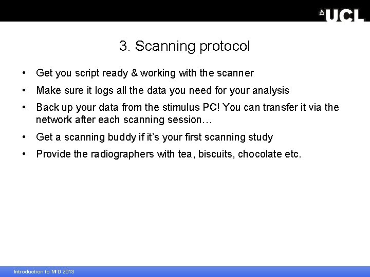 3. Scanning protocol • Get you script ready & working with the scanner •