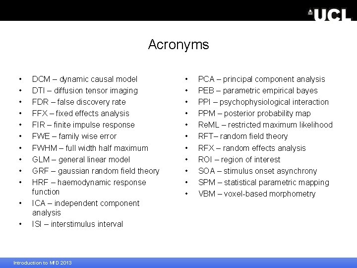 Acronyms • • • DCM – dynamic causal model DTI – diffusion tensor imaging