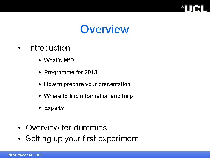 Overview • Introduction • What’s Mf. D • Programme for 2013 • How to