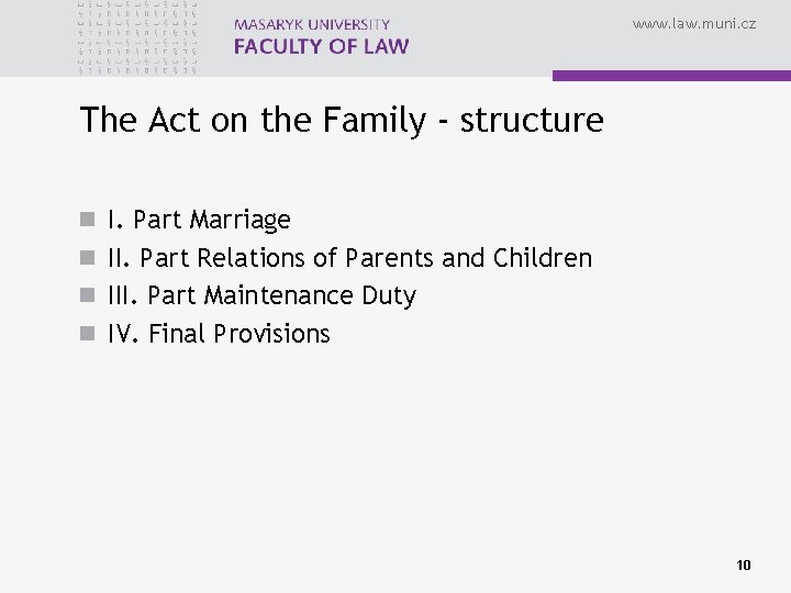 www. law. muni. cz The Act on the Family - structure n I. Part