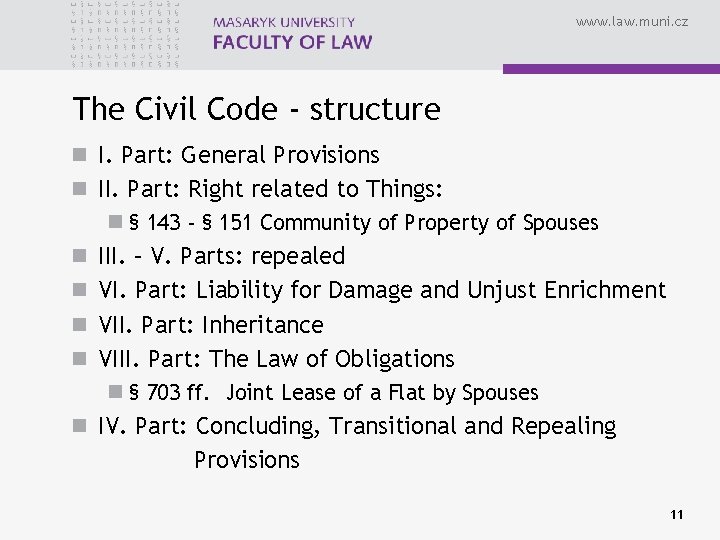 www. law. muni. cz The Civil Code - structure n I. Part: General Provisions