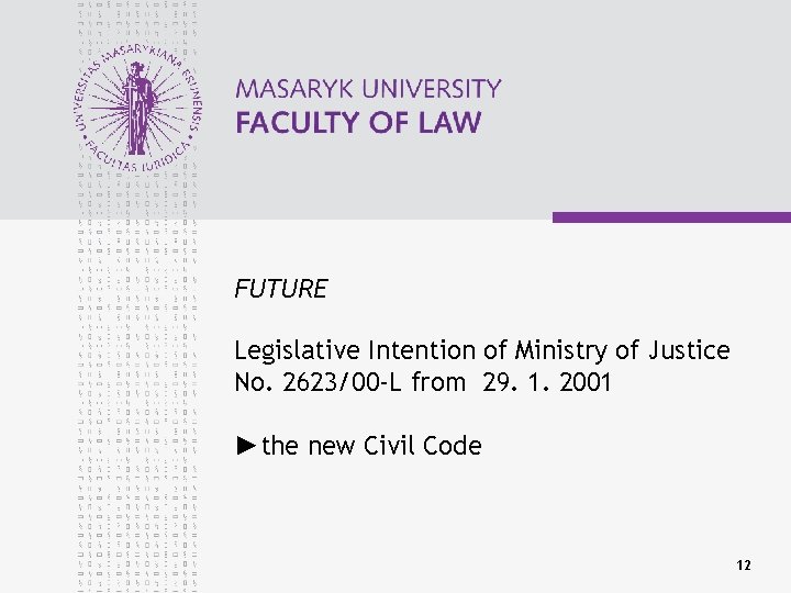 FUTURE Legislative Intention of Ministry of Justice No. 2623/00 -L from 29. 1. 2001