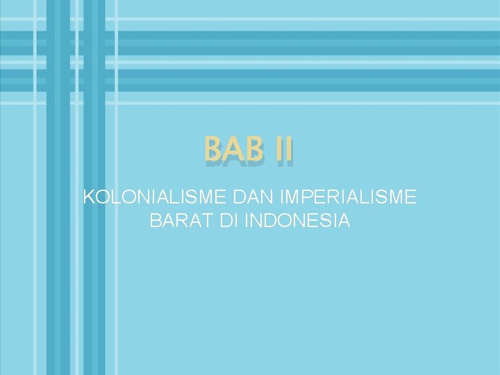 BAB II KOLONIALISME DAN IMPERIALISME BARAT DI INDONESIA 