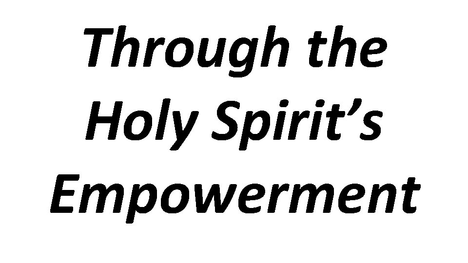 Through the Holy Spirit’s Empowerment 