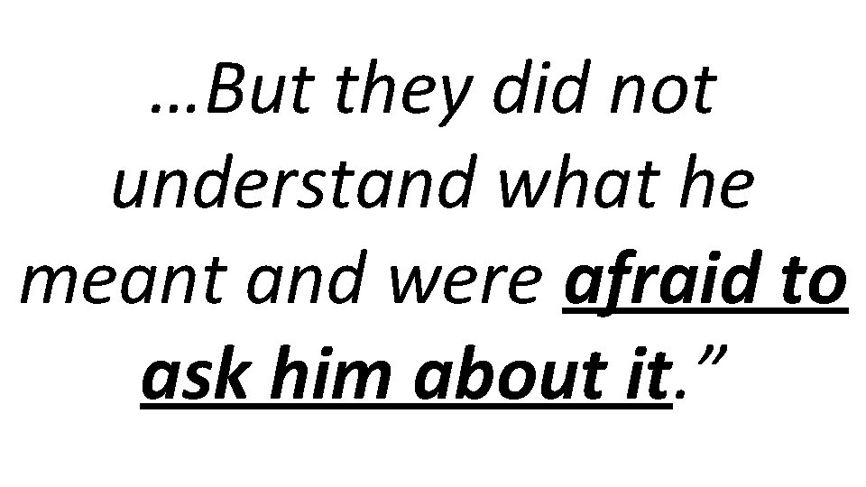 …But they did not understand what he meant and were afraid to ask him