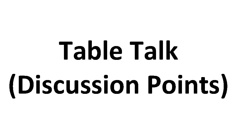 Table Talk (Discussion Points) 