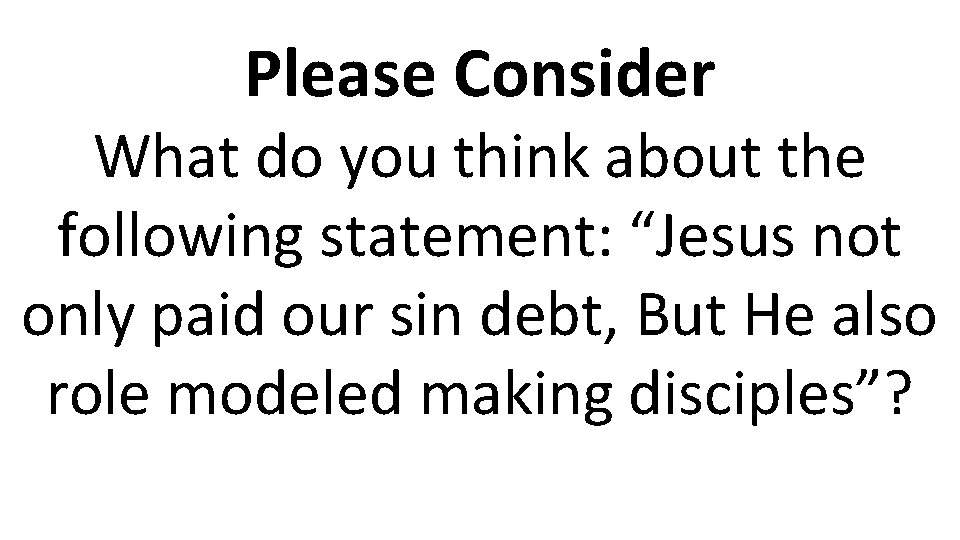 Please Consider What do you think about the following statement: “Jesus not only paid