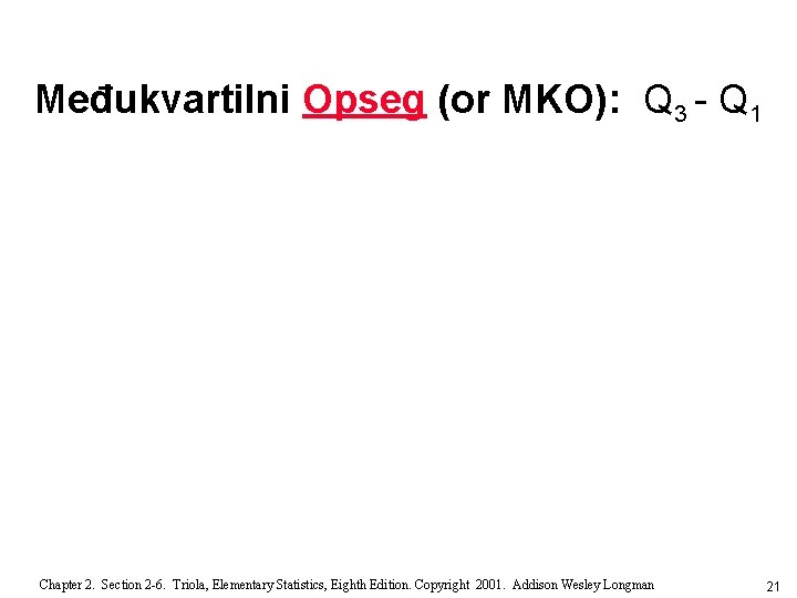 Međukvartilni Opseg (or MKO): Q 3 - Q 1 Chapter 2. Section 2 -6.