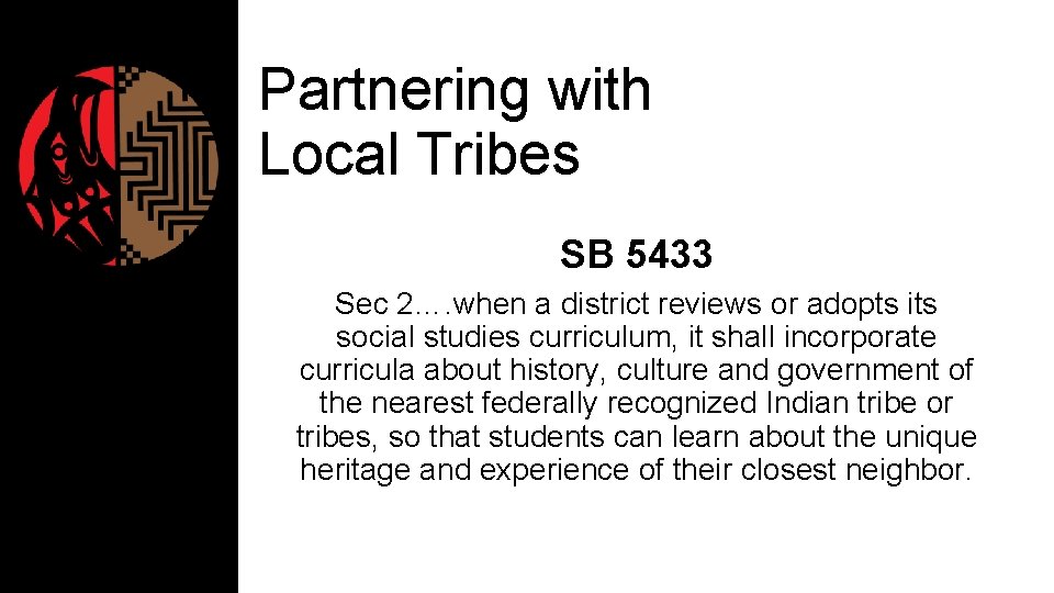 Partnering with Local Tribes SB 5433 Sec 2…. when a district reviews or adopts