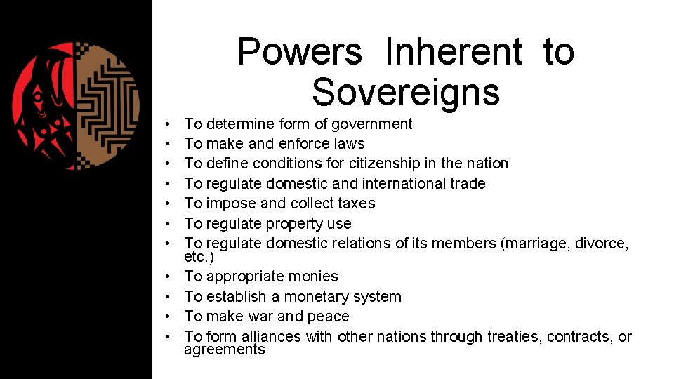 Powers Inherent to Sovereigns • • • To determine form of government To make