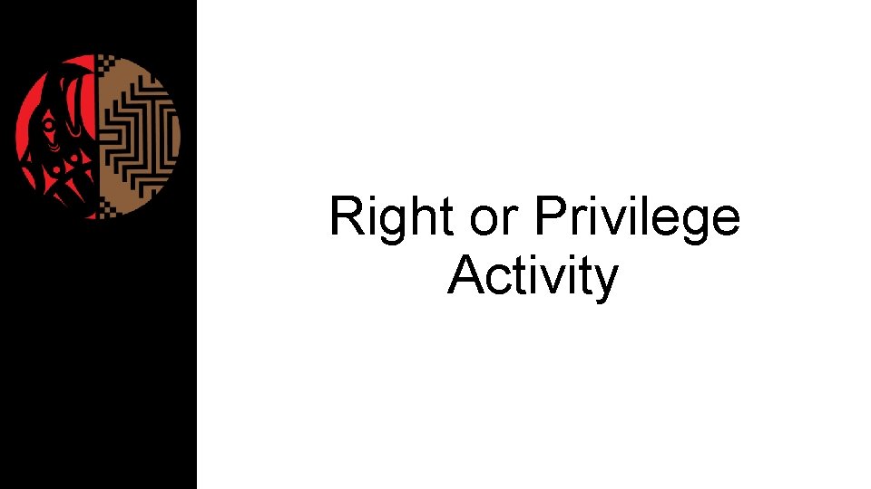 Right or Privilege Activity STI Curriculum: Train-the-Trainers [2016 -17 UW-Tacoma Core/Time/Digital Component] cf. pf.