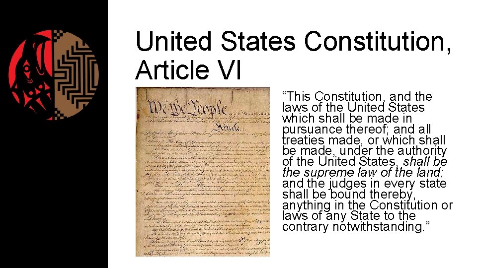 United States Constitution, Article VI “This Constitution, and the laws of the United States