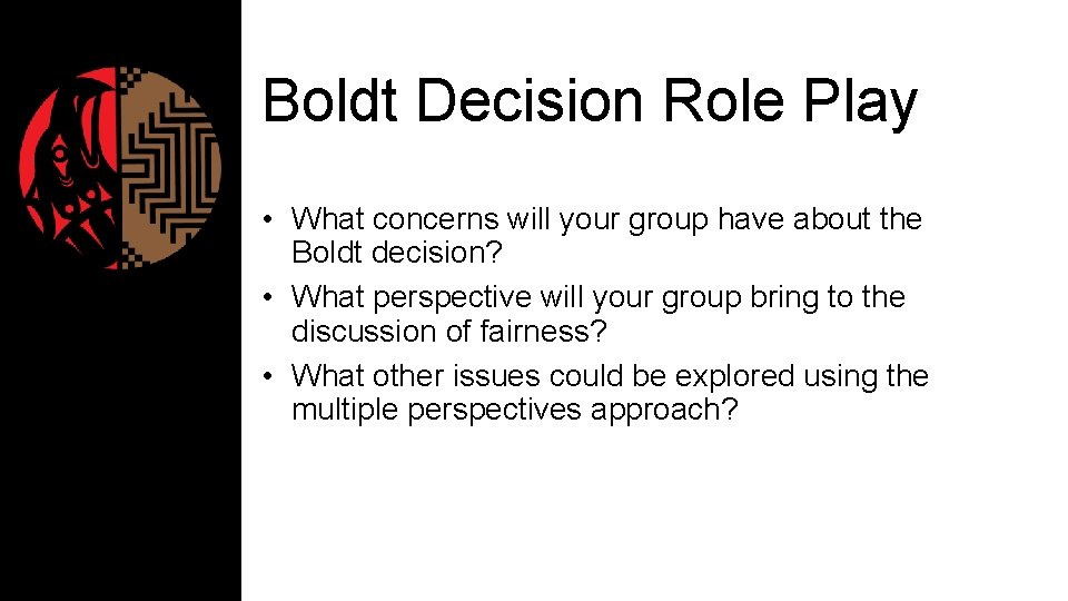 Boldt Decision Role Play • What concerns will your group have about the Boldt