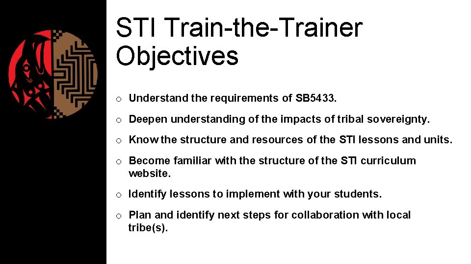 STI Train-the-Trainer Objectives o Understand the requirements of SB 5433. o Deepen understanding of