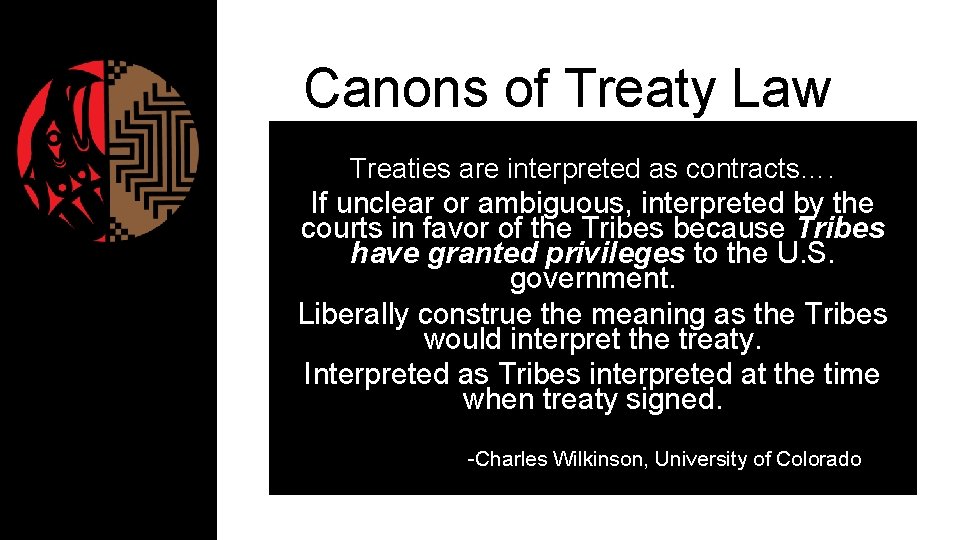 Canons of Treaty Law Treaties are interpreted as contracts…. If unclear or ambiguous, interpreted