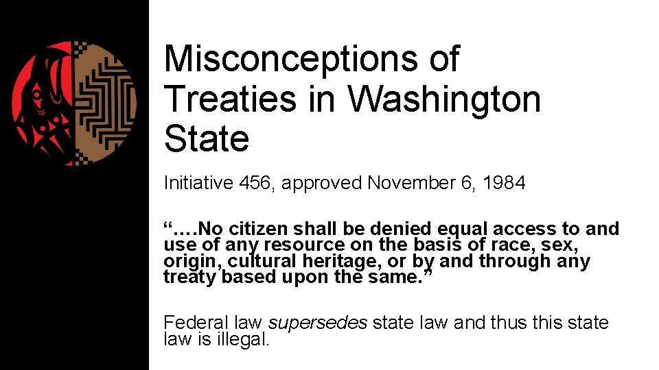 Misconceptions of Treaties in Washington State Initiative 456, approved November 6, 1984 “…. No