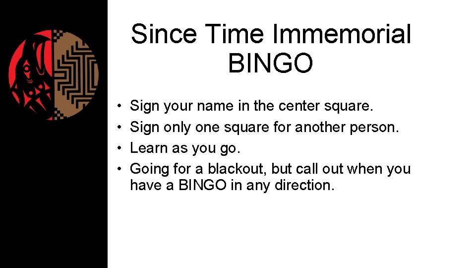 Since Time Immemorial BINGO • • Sign your name in the center square. Sign