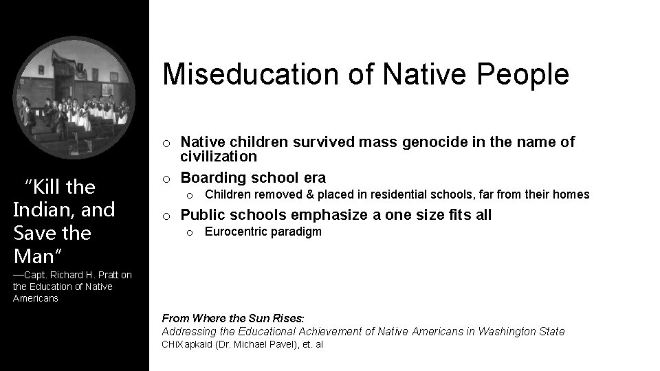 Miseducation of Native People “Kill the Indian, and Save the Man” o Native children