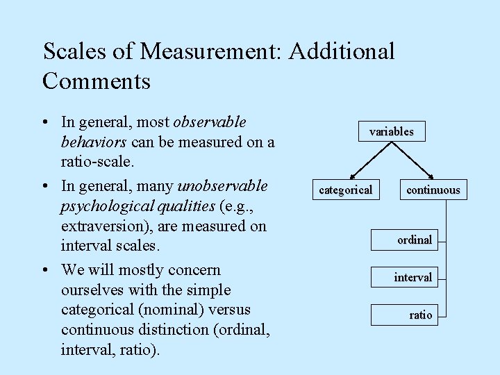 Scales of Measurement: Additional Comments • In general, most observable behaviors can be measured