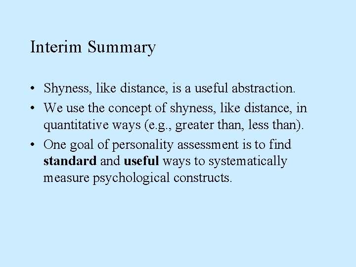 Interim Summary • Shyness, like distance, is a useful abstraction. • We use the