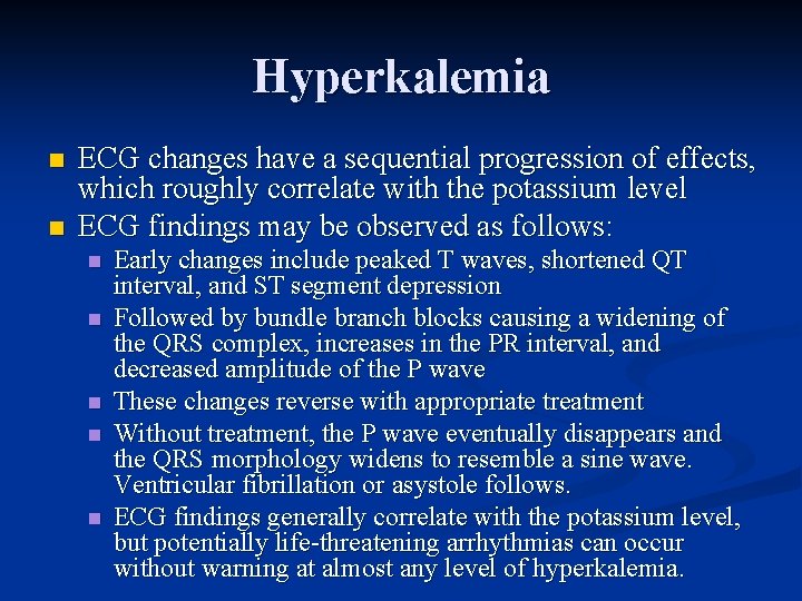 Hyperkalemia n n ECG changes have a sequential progression of effects, which roughly correlate